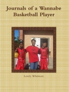 Journals of a Wannabe Basketball Player by Lovely Whitmore